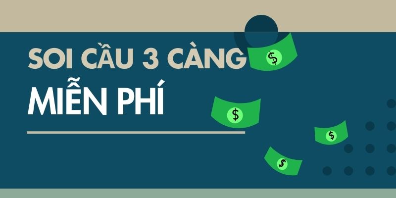 Soi cầu 3 càng miễn phí