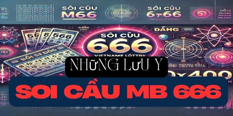 Lưu ý soi cầu mb 666