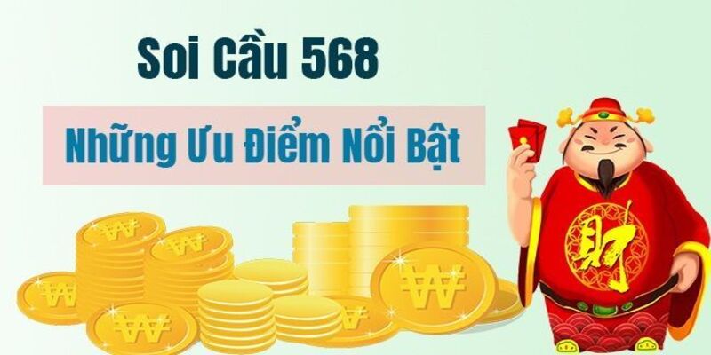 Soi cầu 568 ưu điểm nổi bật