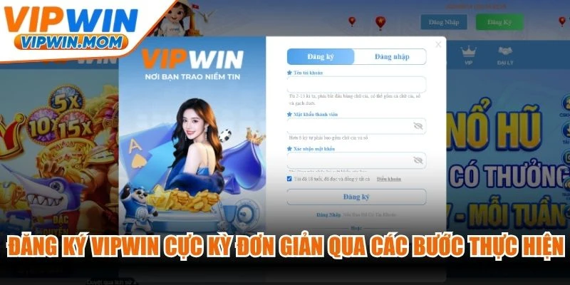 Đăng ký VIPWIN cực kỳ đơn giản qua các bước thực hiện