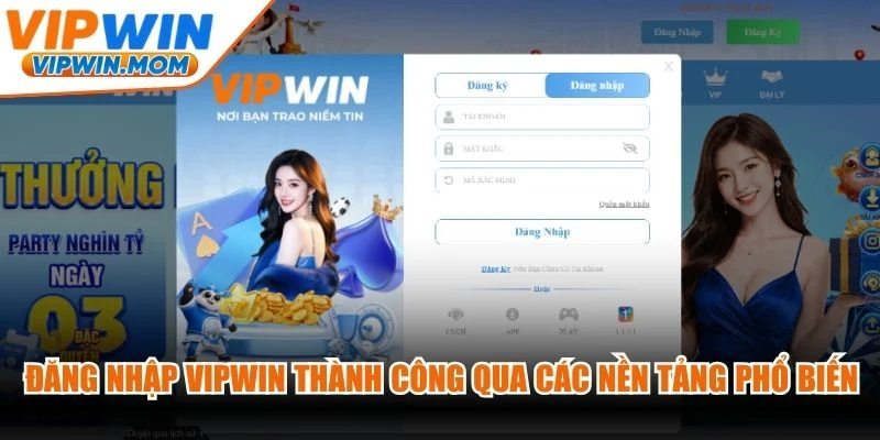 Đăng nhập VIPWIN thành công qua các nền tảng phổ biến