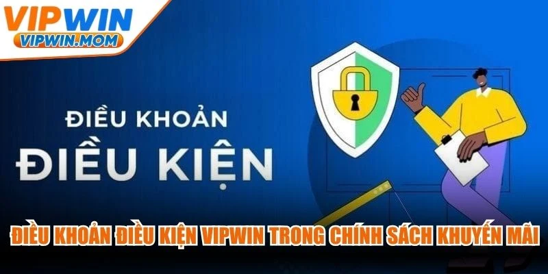 Điều khoản điều kiện VIPWIN trong chính sách khuyến mãi
